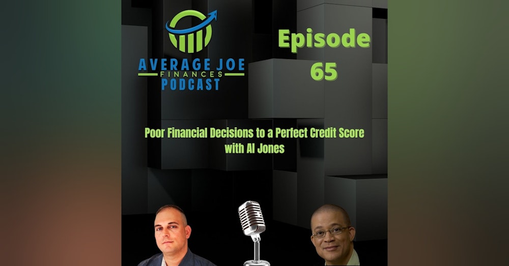 65. Poor Financial Decisions to a Perfect Credit Score with Al Jones