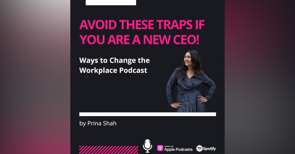 42. Avoid these traps if you are a new CEO, with Prina Shah