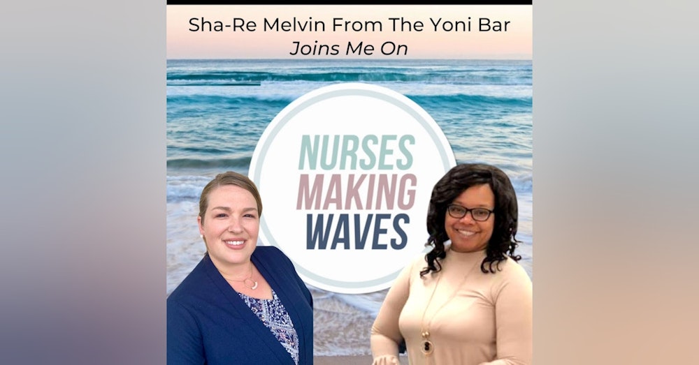 Featured Nurse Business Owner Sha-Re Melvin and The Yoni Bar