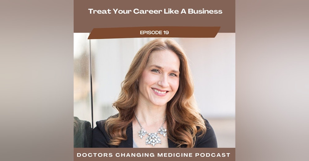 #19 Treat Your Career Like A Business With Dr. Marjorie Steigler
