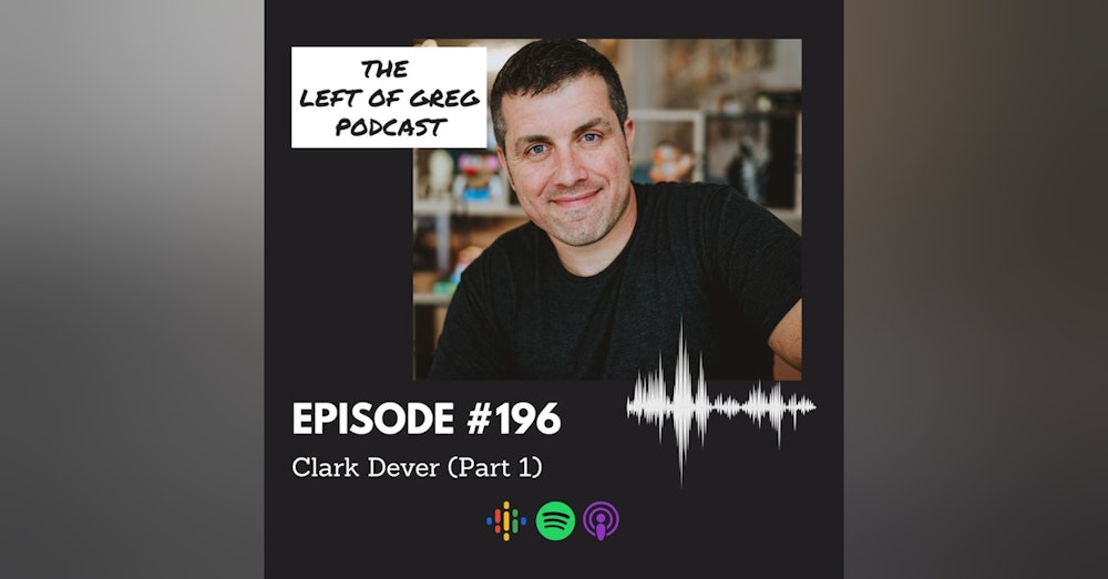 #196: Clark Dever (Part 1)