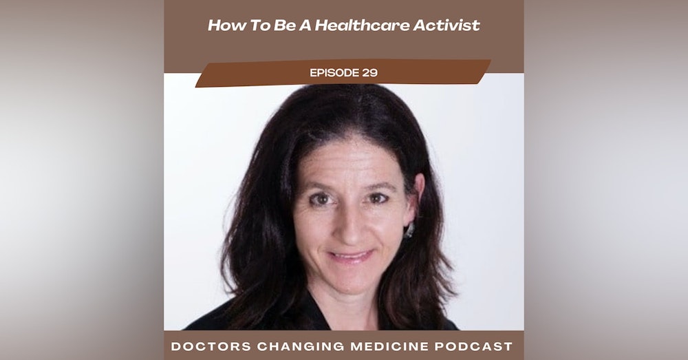 How To Be A Healthcare Activist with Dr. Marion Mass Co-Founder of Practicing Physicians Of America