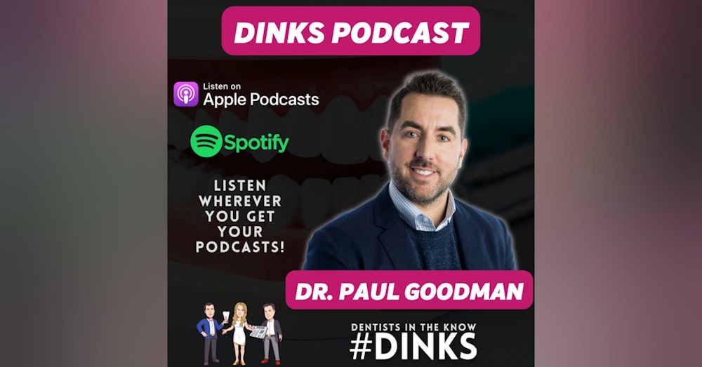 DINKS with Dr. Paul Goodman of Dental Nachos and Dentist Job Connect