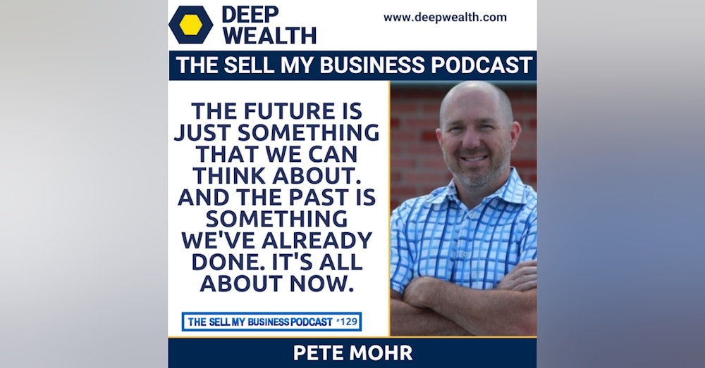 Pete Mohr On How The 5 P's Are Your Gateway To Business Success And Prosperity (#129)