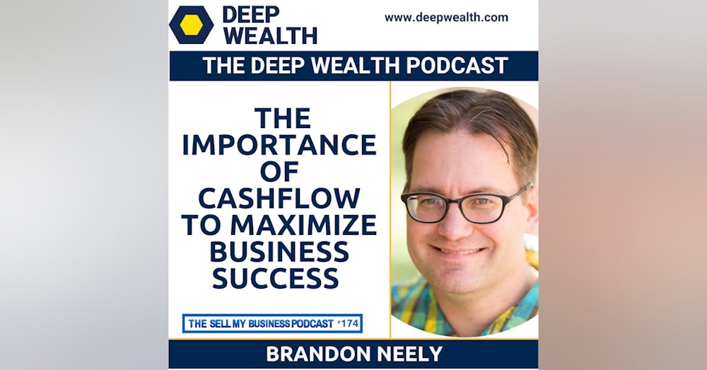 Brandon Neely On The Importance Of Cashflow To Maximize Business Success (#174)