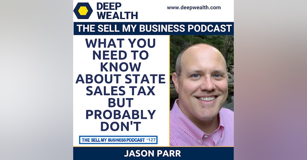 Jason Parr On What You Need To Know About State Sales Tax But Probably Don't (#127)