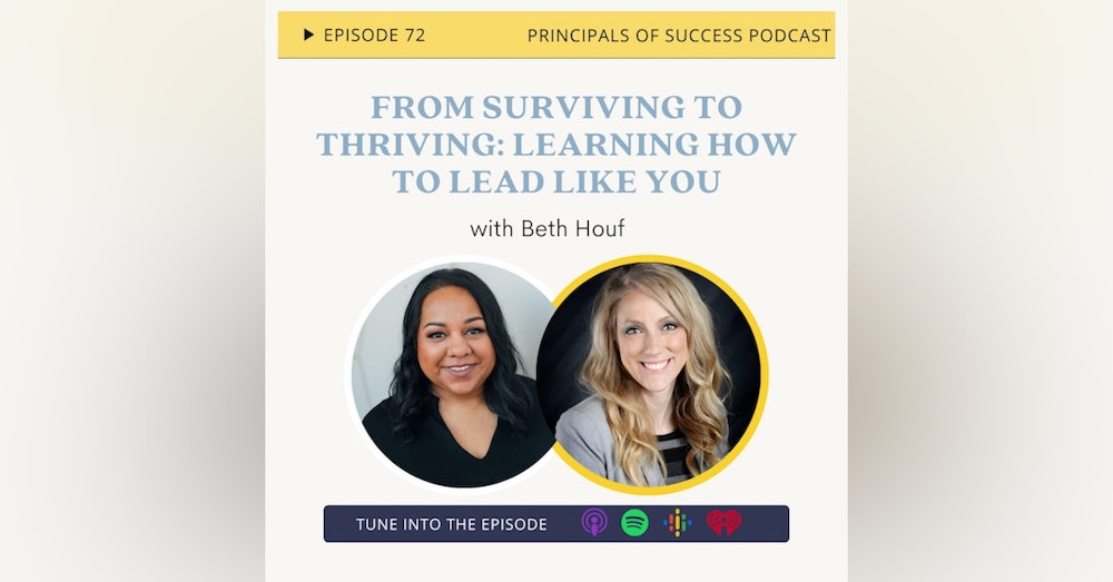 72: Surviving to Thriving: Learning How to Lead Like You with Beth Houf