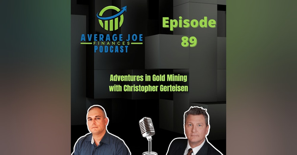 89. Adventures in Gold Mining with Christopher Gerteisen