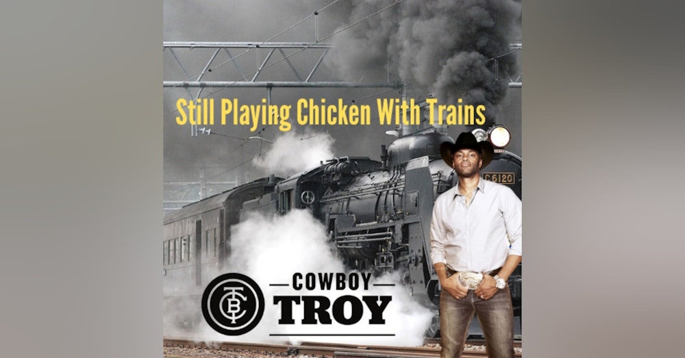 Cowboy Troy - Still Playing Chicken With Trains