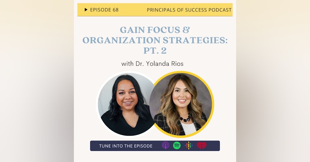 68: Gain Focus & Organizational Strategies with Yolanda Rios, Pt. 2