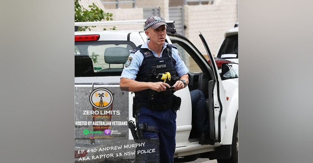 Ep. 90 Andrew Murphy aka RAPTOR 13 former NSW Police Officer