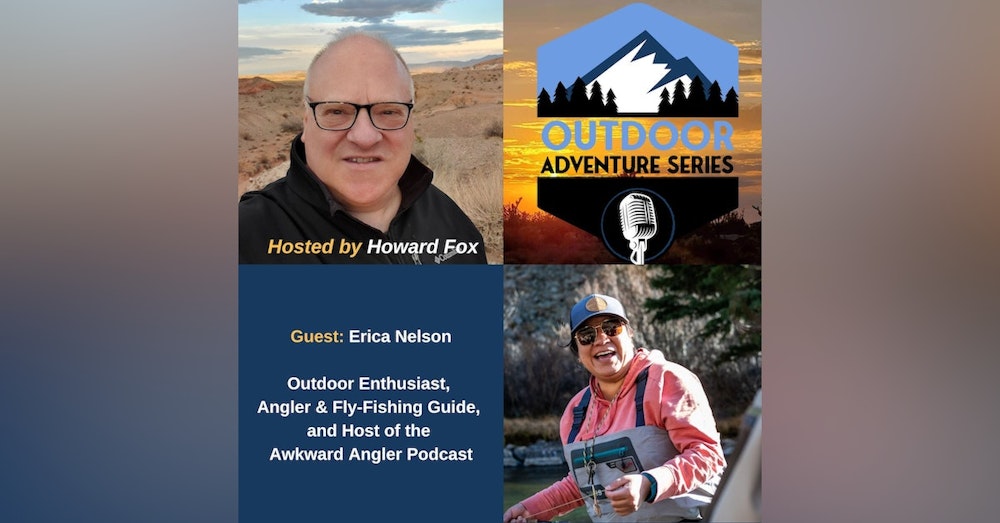Erica Nelson, Outdoor Enthusiast, Angler & Fly-Fishing Guide, and Host of the Awkward Angler Podcast