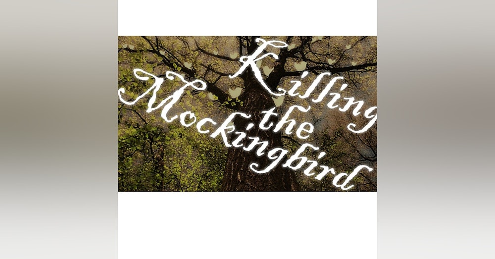 Killing the Mockingbird