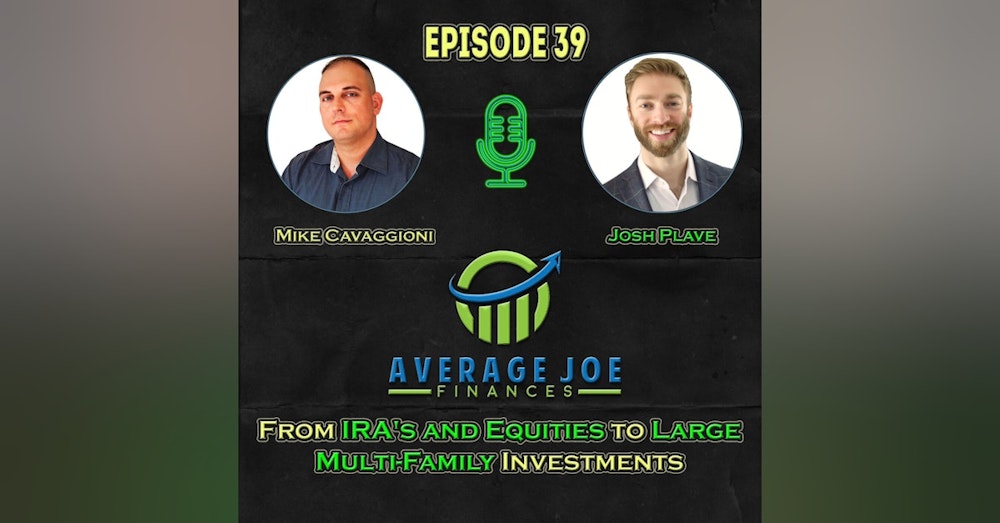 39. From IRA's and Equities to Large Multi-Family Investments with Josh Plave