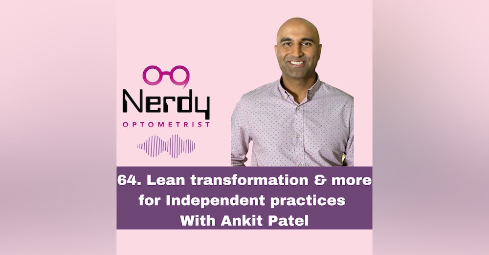 64. Lean transformation & more for Independent practices with Ankit Patel