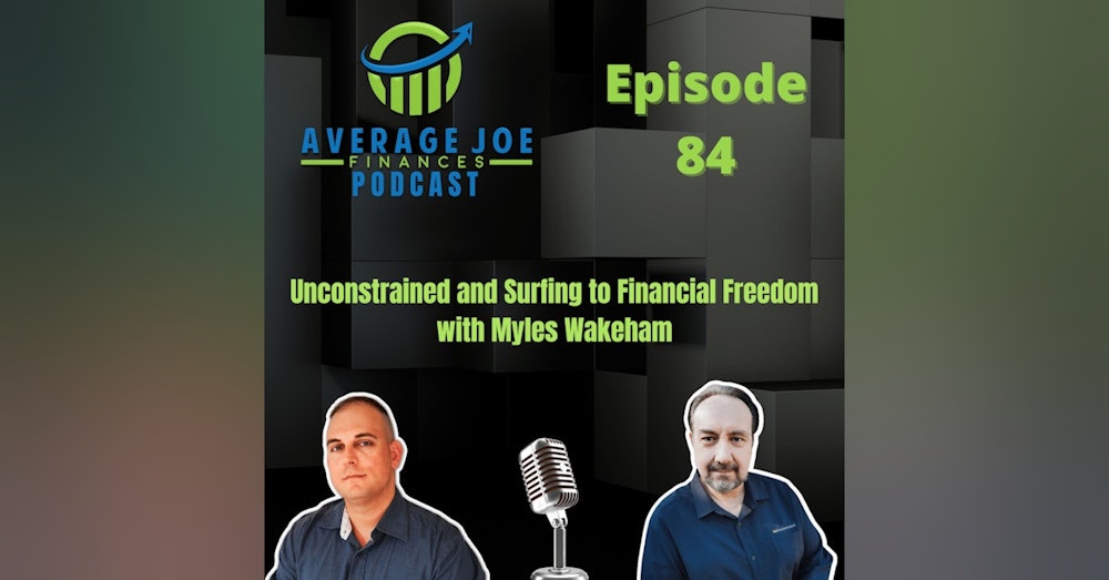 84. Unconstrained and Surfing to Financial Freedom with Myles Wakeham