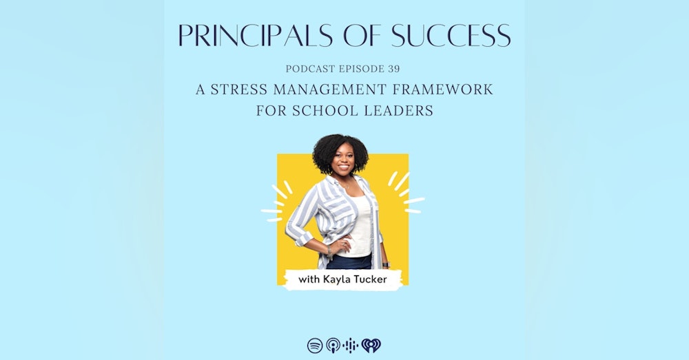 39: Kayla Tucker: A Stress Management Framework for School Leaders