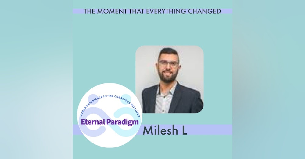 Milesh L - The moment that everything changed