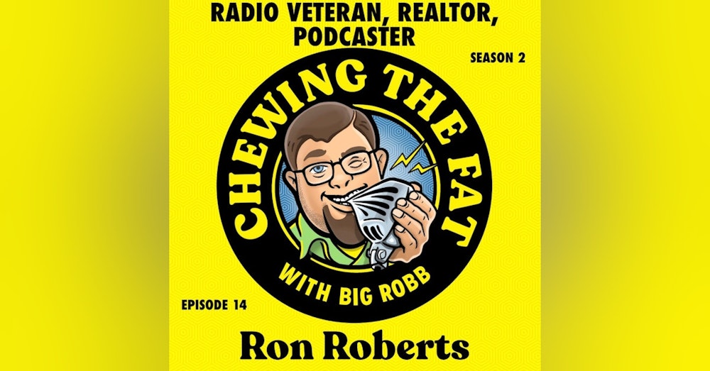 Ron Roberts, Radio Veteran, Realtor, Podcaster