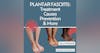 Plantar Fasciitis: Your Guide to Treatment, Causes and My Personal Prevention Playbook
