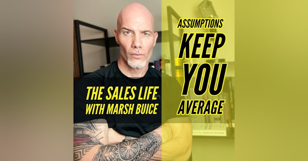 S.5 Ep. 17| Assumptions Make You Average. | Get In The Habit Of Asking Questions