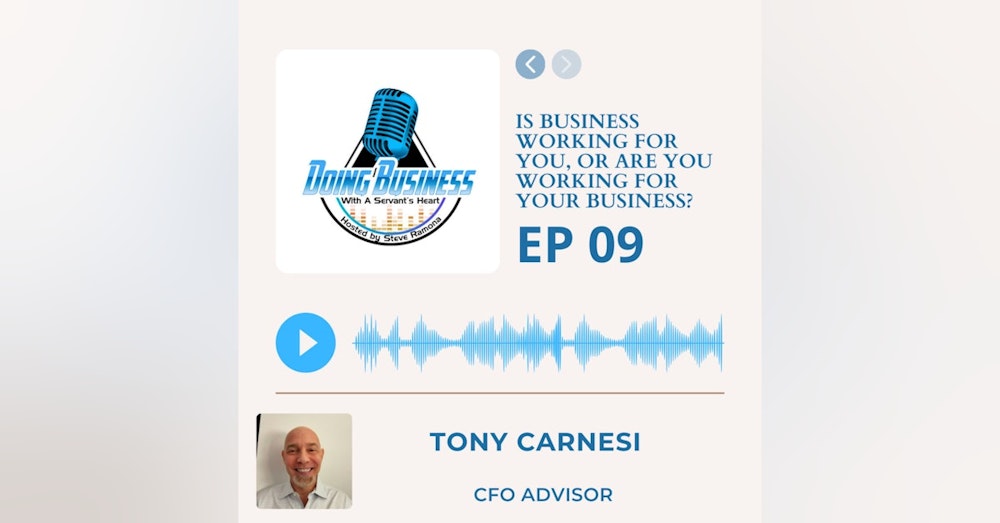 Is Business working for you, or are you working for your Business? Tony Carnesi CFO Advisor