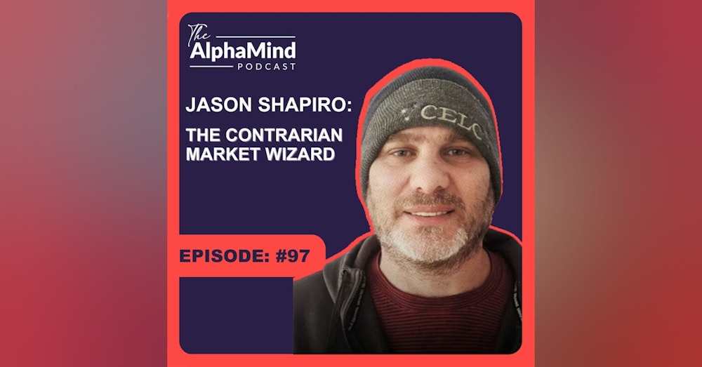 #97 Jason Shapiro: 'The Contrarian' Answers Listeners Questions