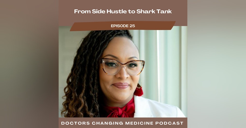 From Side Hustle to Shark Tank Dr. Anika Goodwin Founder of Opulence MD
