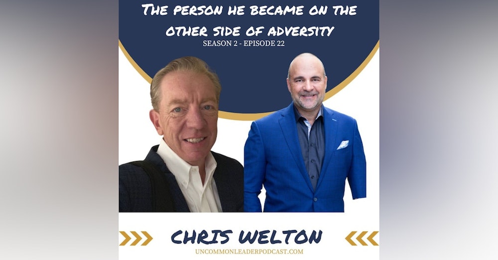 Season 2 - Episode 22 - Chris Welton - Go Toward Adversity