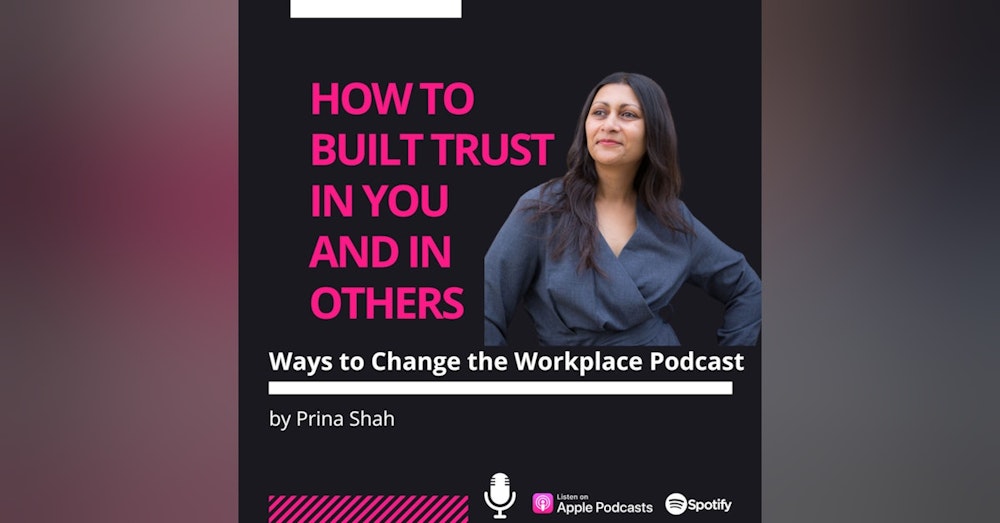 53. How to build trust in you and in others, with Prina Shah