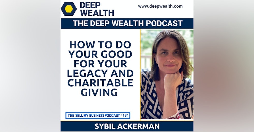Sybil Ackerman On How To Do Your Good For Your Legacy And Charitable Giving (#181)
