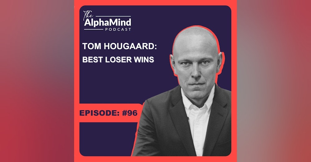 #96 Tom Hougaard: Best Loser Wins