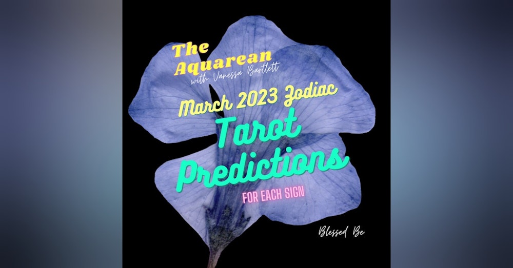 March 2023 Tarot Readings for Each Zodiac Sign