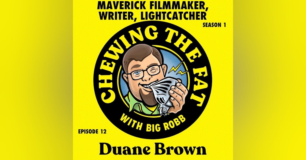 Duane Brown, Maverick Filmmaker, Writer, Lightcatcher