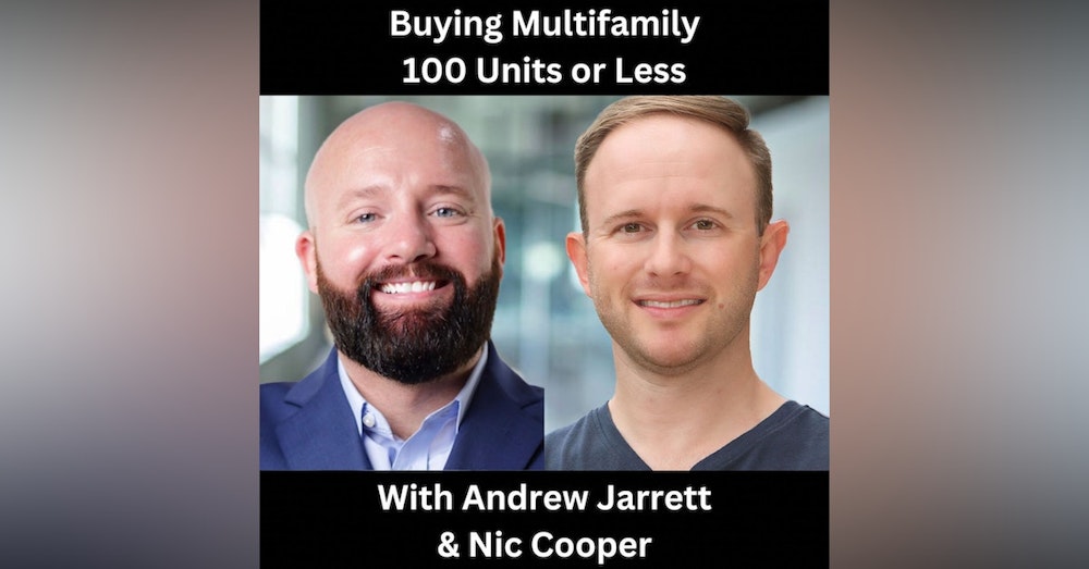 Buying Multifamily 100 Units or Less With Andrew Jarrett & Nic Cooper