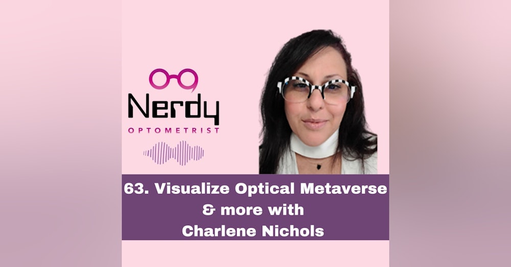 63. Visualize Optical Metaverse & more with Charlene Nichols