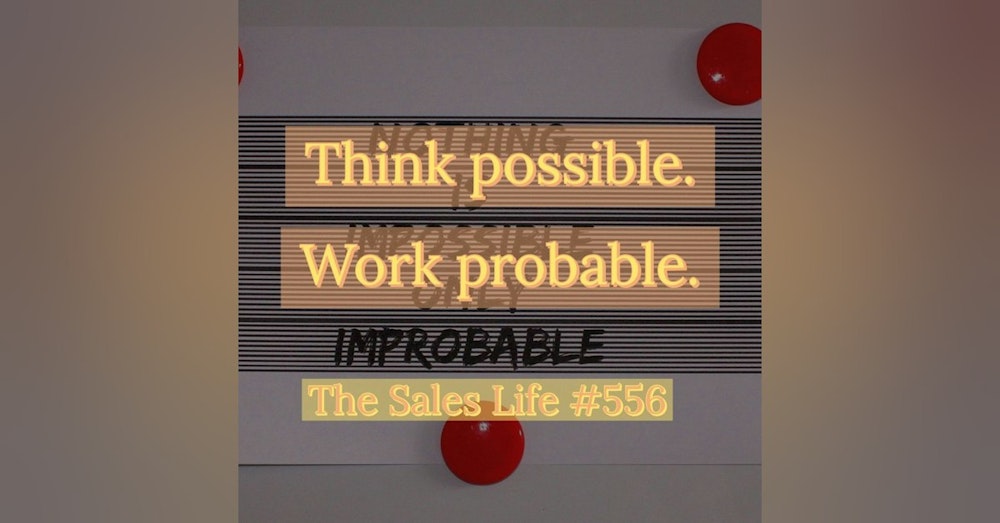 557. Think possible. Work probable.