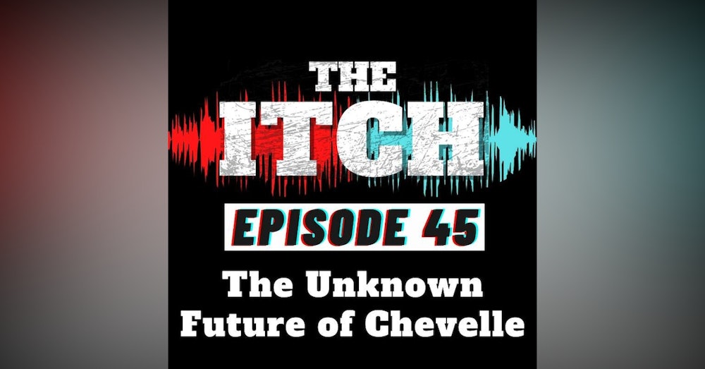 E45 The Unknown Future of Chevelle