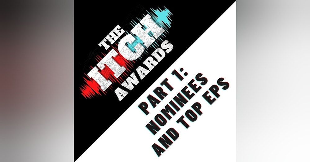 E135 The Itch Awards Part 1: Nominees and Top EPs