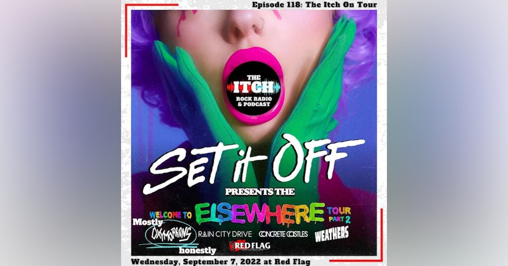 E118 The Itch On Tour: Set It Off, Oxymorrons, Rain City Drive, & Concrete Castles