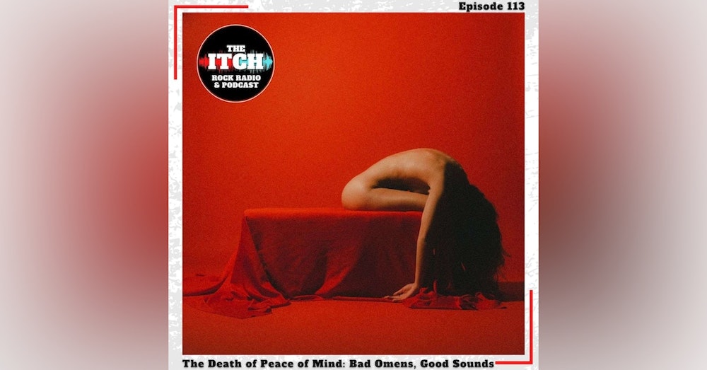 E113 The Death of Peace of Mind: Bad Omens, Good Sounds