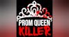 Ep.119 – Prom Queen Killer 2 of 4 - Bodies Are Piling Up!