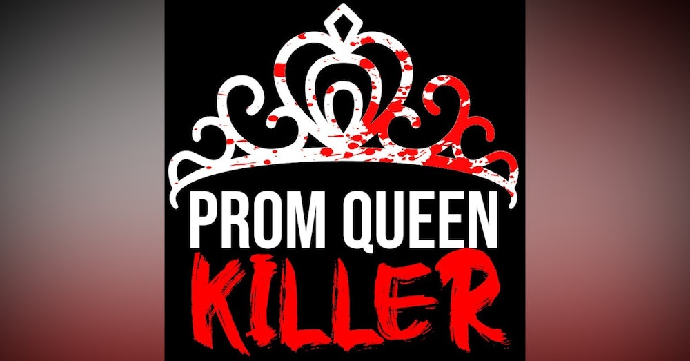 Ep.118 – Prom Queen Killer 1 of 4 - They're DYING to Win!