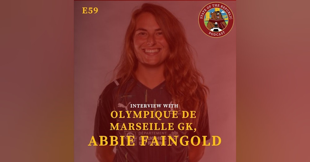 S1E59 - Interview with ABBIE FAINGOLD, GK for Olympique de Marseille, Cal Storm & Others!!
