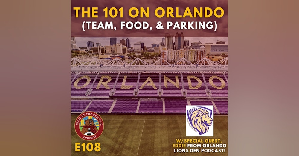 S1E108 - The 101 on Orlando (Team, Food, Parking, & More!) w/Special Guest Eddie from Orlando Lions Den Podcast!