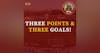 S1E52 - Three Points & Three Goals!!!