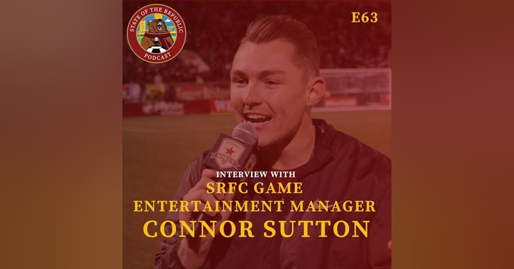 S1E63 - Interview with CONNOR SUTTON, SRFC's Game Entertainment Manager!!