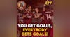 S1E77 - You Get Goals, EVERYBODY GETS GOALS!