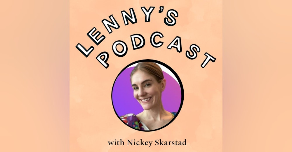 Nickey Skarstad (Airbnb, Etsy, Shopify, Duolingo) on translating vision into goals, operationalizing product quality, second-order decisions, brainstorming, influence, and much more