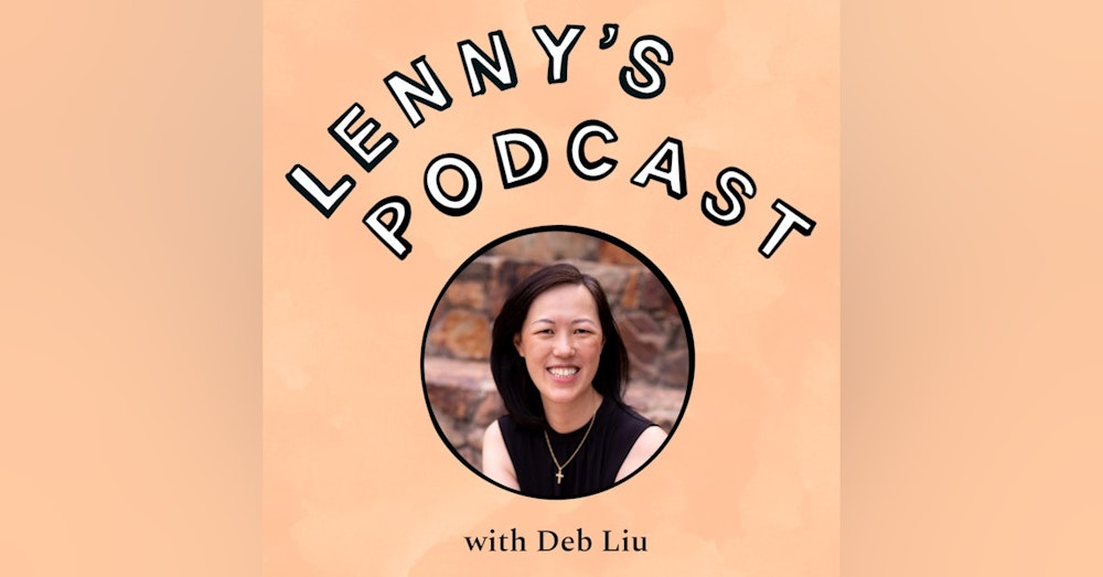 How to own your career growth and become a powerful product leader | Deb Liu, Ancestry (ex-Facebook, PayPal)